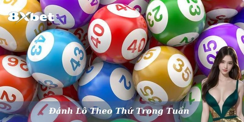 Đôi nét về đánh lô theo thứ trong tuần cực thú vị