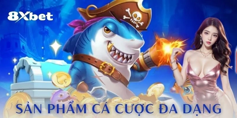 Sản phẩm cá cược đa dạng, trải nghiệm chơi cực đã