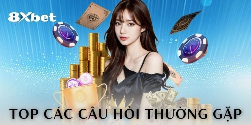 Top các câu hỏi thường gặp về nhà cái 8xbet