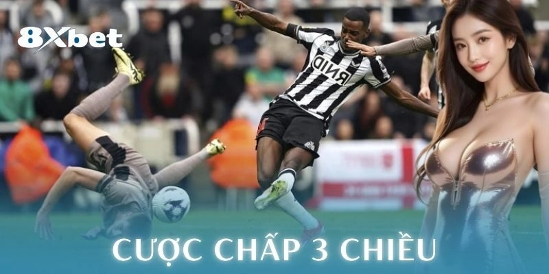 Cược chấp 3 chiều là gì và đặc trưng